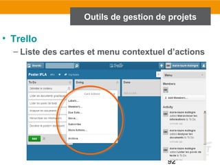 92
Outils de gestion de projets
• Trello
– Liste des cartes et menu contextuel d’actions
 