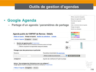 116
• Google Agenda
– Partage d’un agenda / paramètres de partage
Outils de gestion d’agendas
ou
 