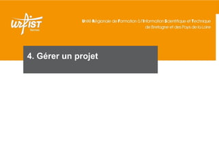 42
4. Gérer un projet
 