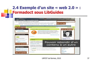 2.4 Exemple d’un site « web 2.0 » :  Formadoct  sous  LibGuides URFIST de Rennes, 2010 