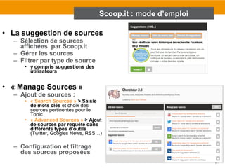 67 
• La suggestion de sources 
– Sélection de sources 
affichées par Scoop.it 
– Gérer les sources 
– Filtrer par type de...