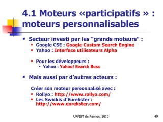 4.1 Moteurs «participatifs » : moteurs personnalisables <ul><li>Secteur investi par les “grands moteurs” : </li></ul><ul><...