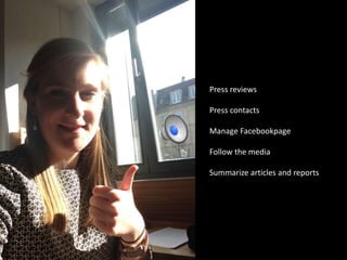 Press reviews
Press contacts
Manage Facebookpage
Follow the media
Summarize articles and reports
 