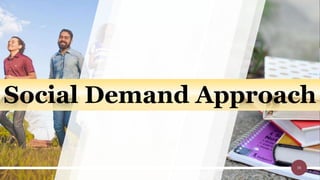 38
Social Demand Approach
 