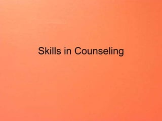 Skills in Counseling
 