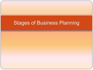 Stages of Business Planning
 
