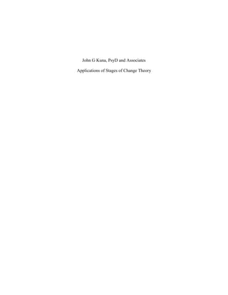 John G Kuna, PsyD and Associates
Applications of Stages of Change Theory
 