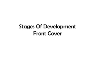 Stages Of Development
     Front Cover
 
