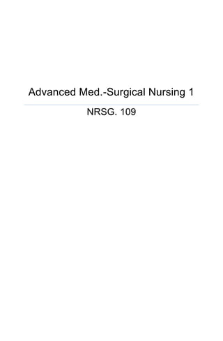 Advanced Med.-Surgical Nursing 1
           NRSG. 109
 