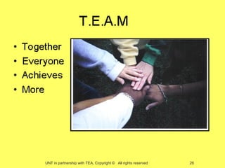 UNT in partnership with TEA, Copyright © All rights reserved   26
 