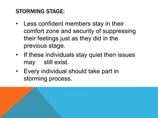 STORMING STAGE:
Such questions must be answered so that
the team can move on to the next stage.
 