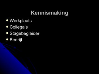 Kennismaking Werkplaats Collega’s Stagebegleider Bedrijf 