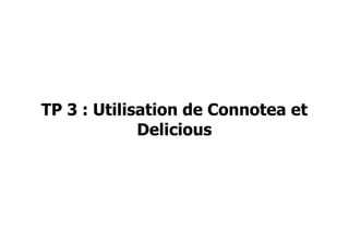 TP 3 : Utilisation de Connotea et Delicious 