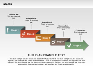 STAGES
Stage 1
Stage 2
Stage 3
Stage 4
Stage 5
Example text.
This is an example
text. Example text.
This is an example
text. Example text.
This is an example
text. Example text.
This is an example
text. Example text.
This is an example
text.
THIS IS AN EXAMPLE TEXT
This is an example text. Go ahead and replace it with your own text. This is an example text. Go ahead and
replace it with your own text. This is an example text. This is an example text. Go ahead and replace it with your
own text. This is an example text. Go ahead and replace it with your own text. This is an example text. This is an
example text. Go ahead and replace it with your own text. This is an example text.
 