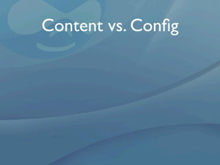 Content vs. Conﬁg
 