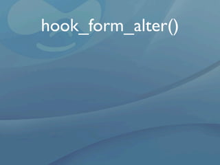 hook_form_alter()
 