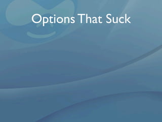 Options That Suck
 