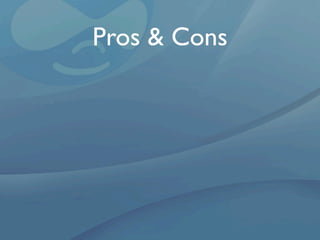 Pros & Cons
 