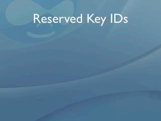 Reserved Key IDs
 