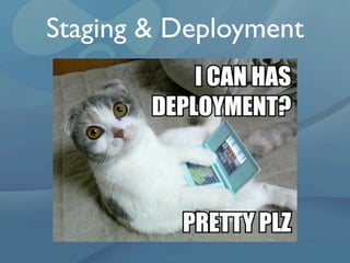 Staging & Deployment
 