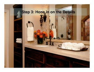 Step 3: Hone in on the Details
 