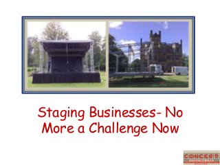 Staging Businesses- No
More a Challenge Now
 