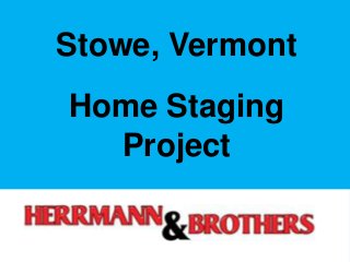 Stowe, Vermont
Home Staging
Project

 