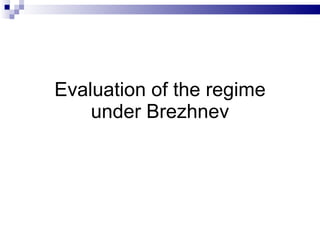 Evaluation of the regime under Brezhnev 