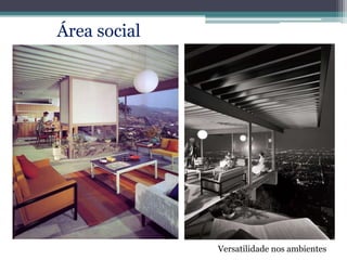 Área social
Versatilidade nos ambientes
 