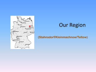 Our Region
(Stahnsdorf/Kleinmachnow/Teltow)
 