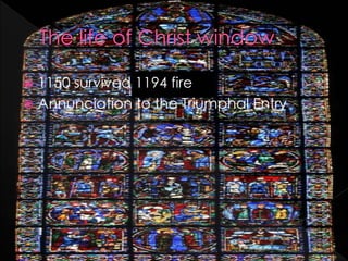  1150 survived 1194 fire
 Annunciation to the Triumphal Entry
 