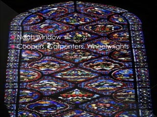  Noah window
 Coopers, Carpenters, Wheelwrights
 