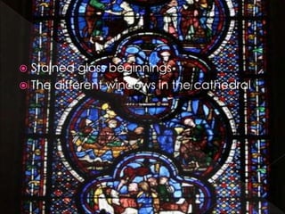  Stained glass beginnings
 The different windows in the cathedral
 