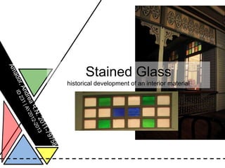 Stained Glass
historical development of an interior material
 