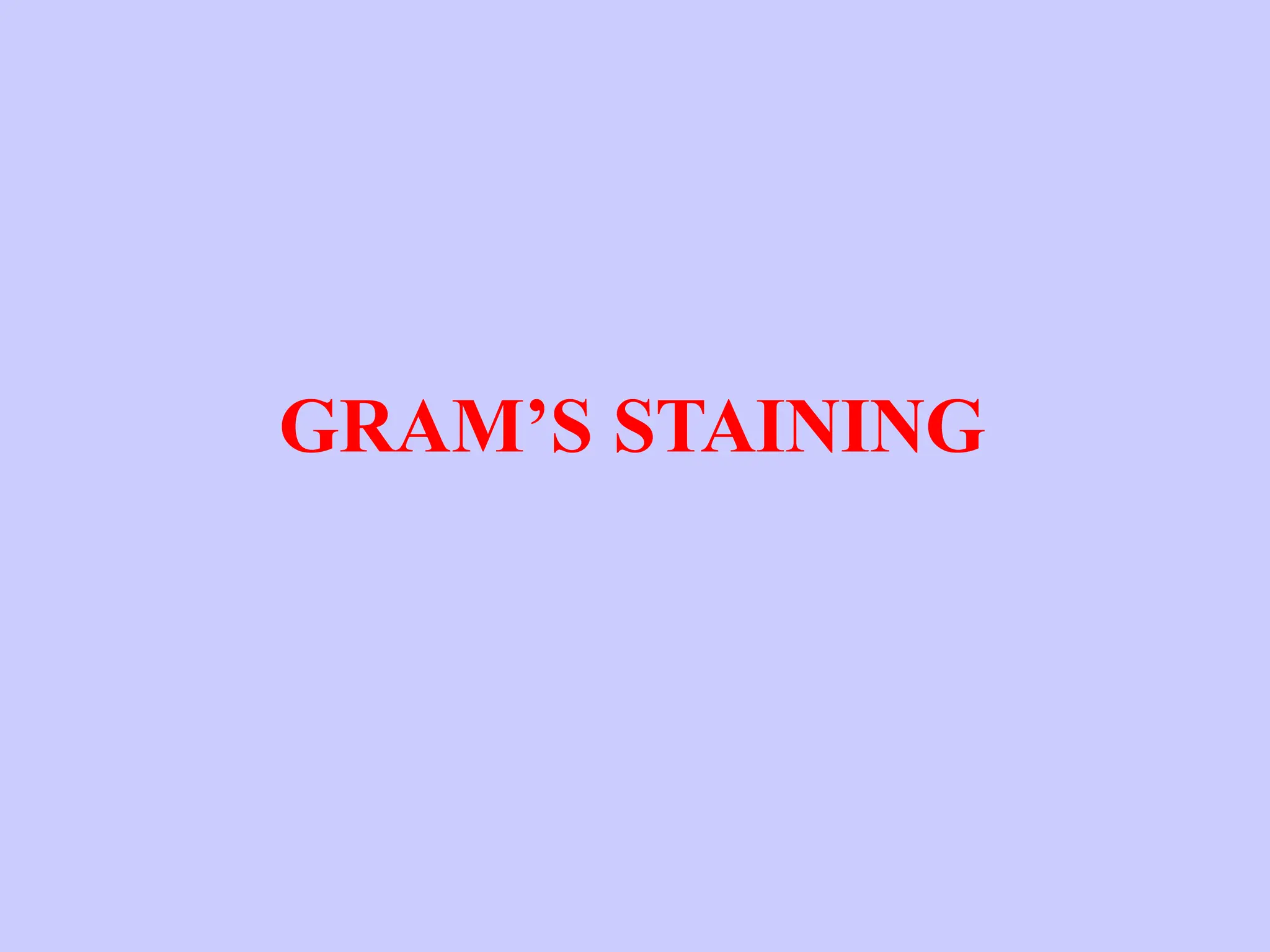 GRAM’S STAINING
 