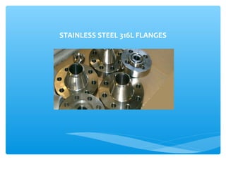 STAINLESS STEEL 316L FLANGES
 