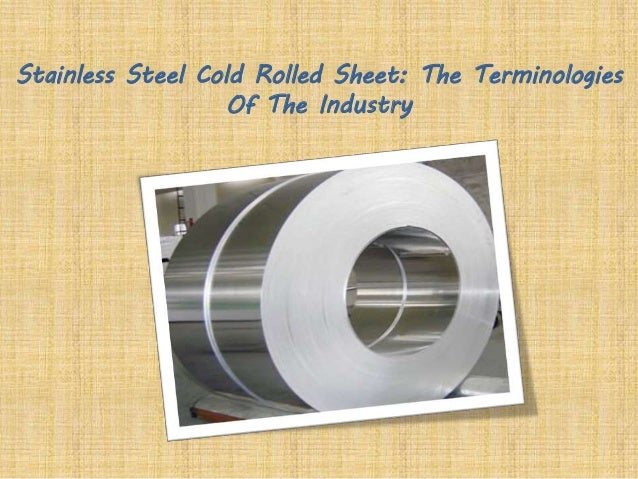 Stainless Steel Cold Rolled Sheet: The Terminologies Of The Industry