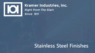 Stainless Steel Finishes
 