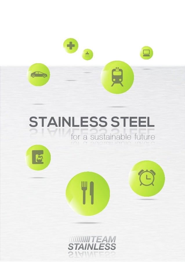 STAINLESS STEEL
STAINLESS STEEL
for a sustainable future
for a sustainable future
 