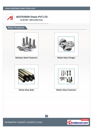 Other Products:




      Stainless Steel Fasteners    Nickel Alloy Flanges




          Nickel Alloy Rods       Nickel Alloy Fasteners
 