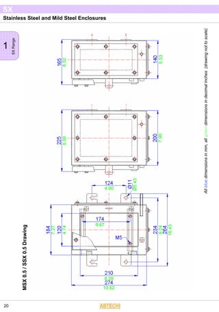 Stainless Steel and Mild Steel Enclosures
1
SXRange
SX
20
Allbluedimensionsinmm,allgreendimensionsindecimalinches(drawingnottoscale)
MSX0.5/SSX0.5Drawing
 