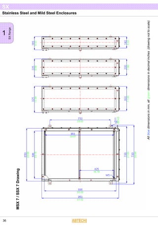 Stainless Steel and Mild Steel Enclosures
1
SXRange
SX
36
Allbluedimensionsinmm,allgreendimensionsindecimalinches(drawingnottoscale)
MSX7/SSX7Drawing
 
