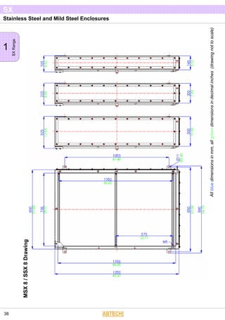 Stainless Steel and Mild Steel Enclosures
1
SXRange
SX
38
Allbluedimensionsinmm,allgreendimensionsindecimalinches(drawingnottoscale)
MSX8/SSX8Drawing
 