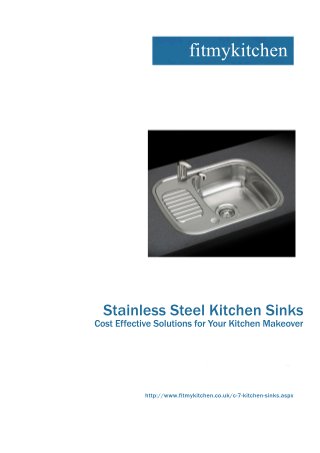 StainlessSteelKitchenSinks
CostEffectiveSolutionsforYourKitchenMakeover
http://www.fitmykitchen.co.uk/c-7-kitchen-sinks.aspx
fitmykitchen
 