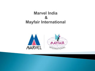 Marvel India
&
Mayfair International
 