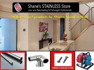 Stainless steel products by Shanes Stainless Store
 