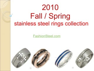 FashionSteel.com 2010  Fall / Spring  stainless steel rings collection 
