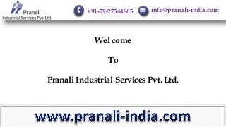 +91-79-27544865 info@pranali-india.com
Wel come
To
Pranali Industrial Services Pvt. Ltd.
 