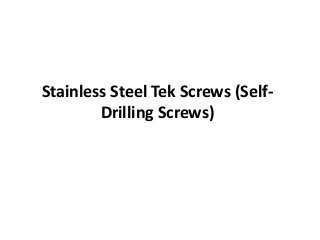 Stainless Steel Tek Screws (SelfDrilling Screws)

 