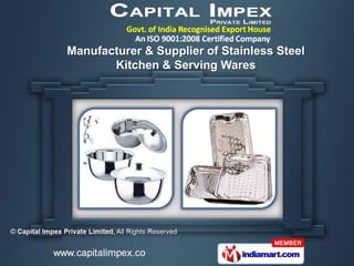 Manufacturer & Supplier of Stainless Steel
       Kitchen & Serving Wares
 